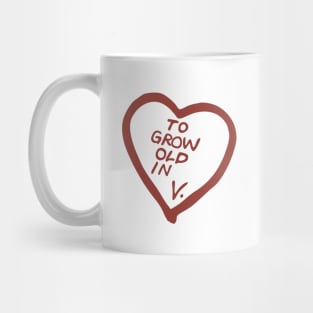 "To Grow Old In" V. Mug